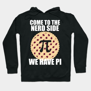 Come To The Nerd Side We Have Pi Hoodie
